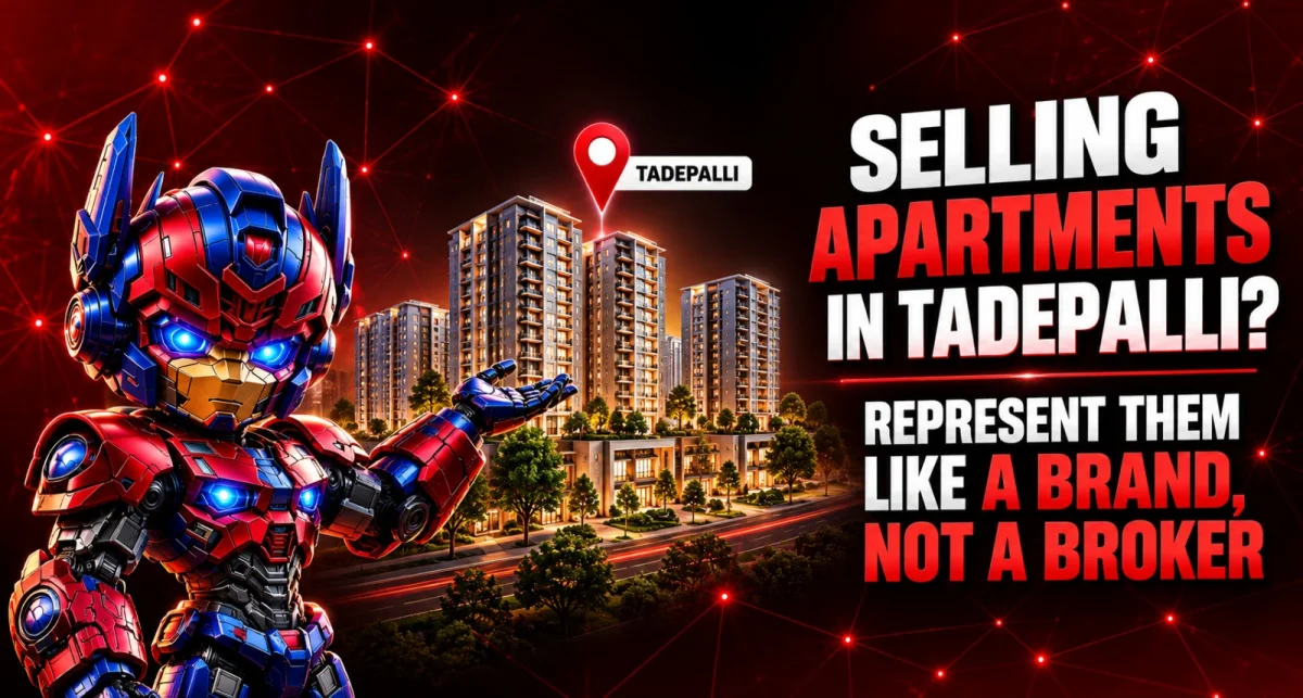 Selling Apartments in Tadepalli? Represent Them Like a Brand, Not a Broker