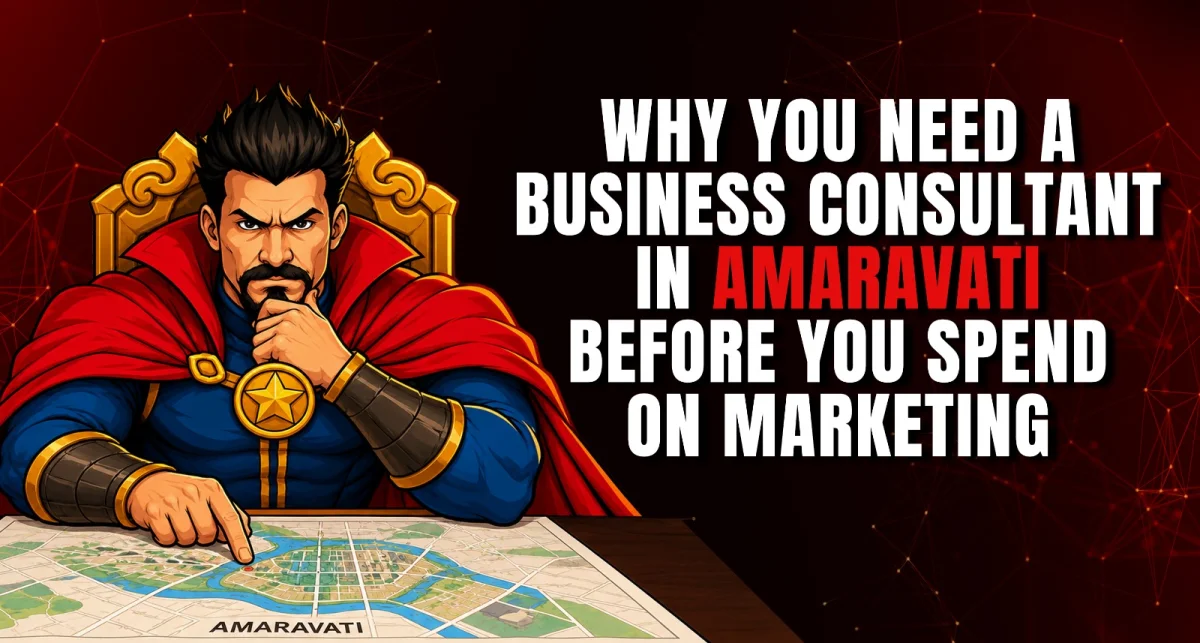 Why You Need a Business Consultant in Amaravati Before You Spend on Marketing
